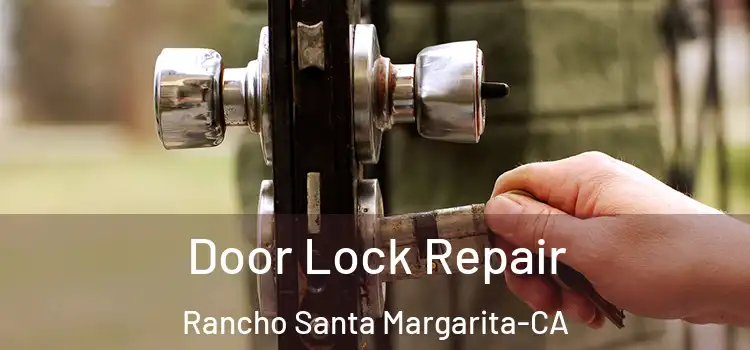 Door Lock Repair Rancho Santa Margarita-CA