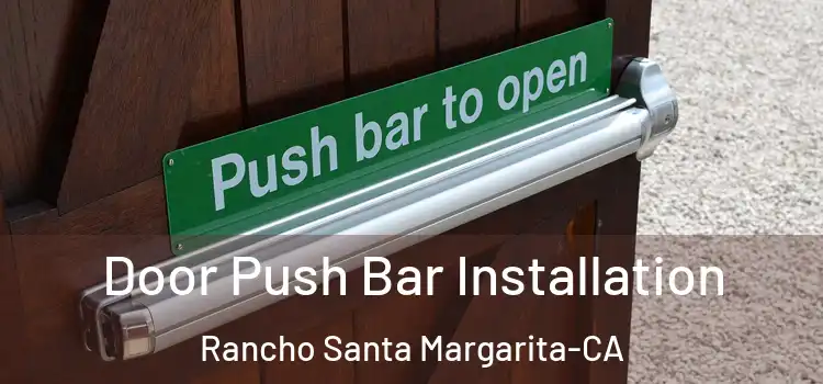 Door Push Bar Installation Rancho Santa Margarita-CA
