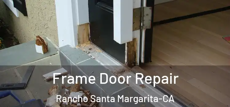 Frame Door Repair Rancho Santa Margarita-CA