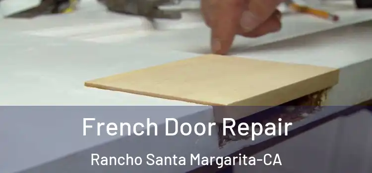 French Door Repair Rancho Santa Margarita-CA