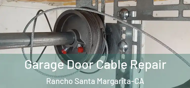 Garage Door Cable Repair Rancho Santa Margarita-CA