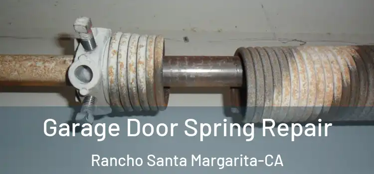 Garage Door Spring Repair Rancho Santa Margarita-CA