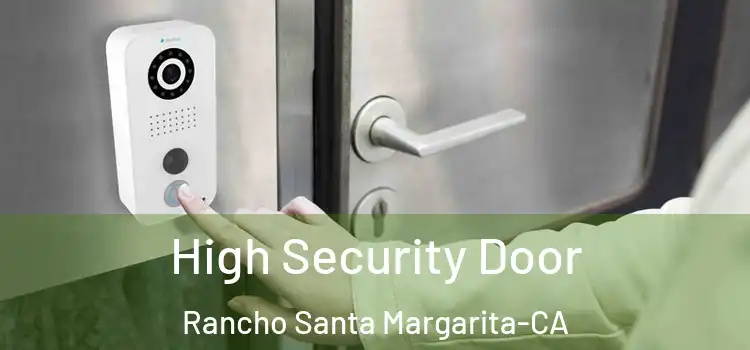 High Security Door Rancho Santa Margarita-CA