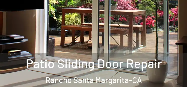 Patio Sliding Door Repair Rancho Santa Margarita-CA