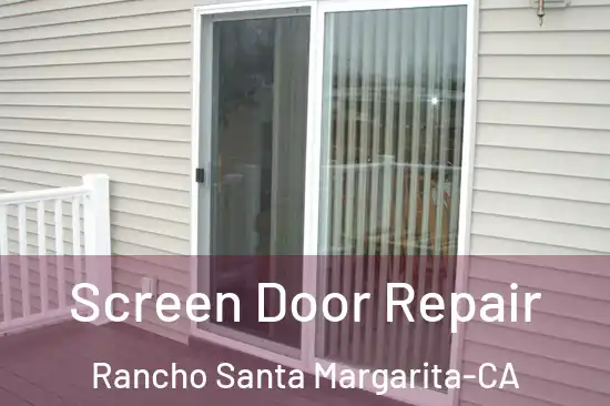 Screen Door Repair Rancho Santa Margarita-CA