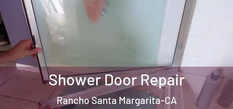 Shower Door Repair Rancho Santa Margarita-CA