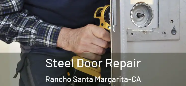 Steel Door Repair Rancho Santa Margarita-CA