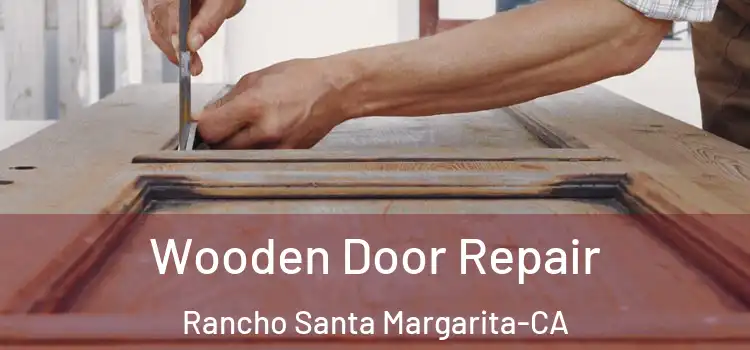 Wooden Door Repair Rancho Santa Margarita-CA